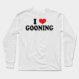 i love gooning Long Sleeve T-Shirt